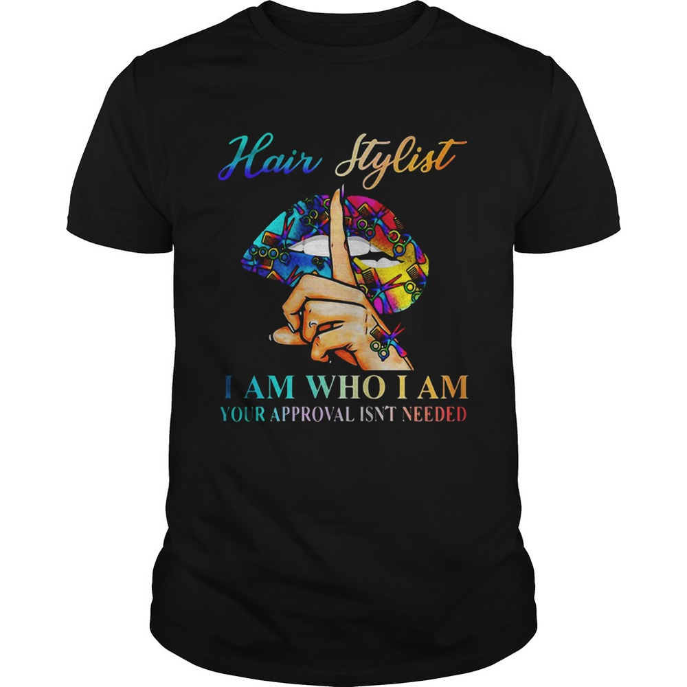 Hair Stylist I Am Who I Am Funny Graphic Unisex T-Shirt